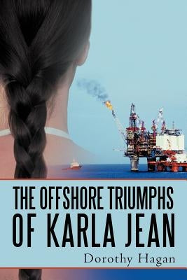 The Offshore Triumphs of Karla Jean by Hagan, Dorothy