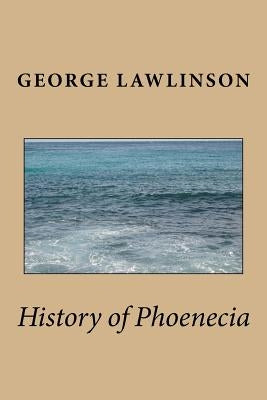 History of Phoenicia by Lawlinson, George