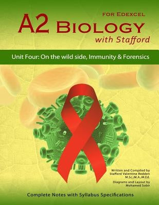A2 Biology With Stafford: Unit 4: On The Wild Side, Immunity & Forensics by Sobir, Mohamed