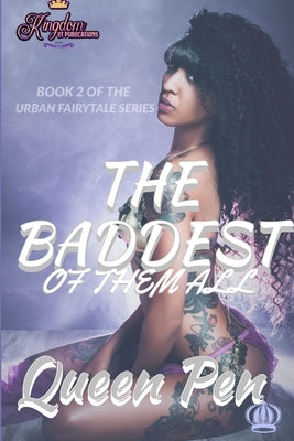 The Baddest of Them All: An Urban Fairytale by Pen, Queen