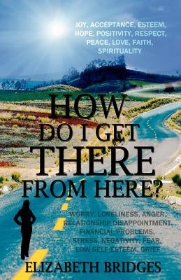 How Do I Get There from Here? by Bridges, Elizabeth