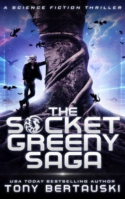 The Socket Greeny Saga: A Science Fiction Adventure by Bertauski, Tony