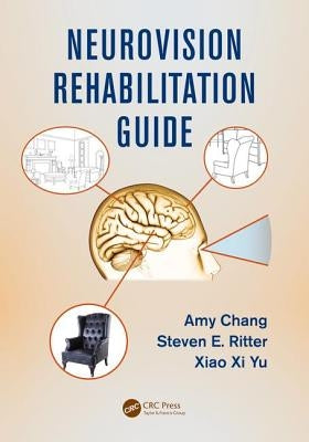 Neurovision Rehabilitation Guide by Chang, Amy