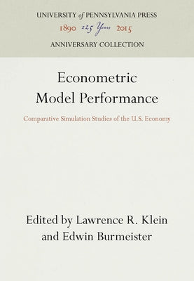 Econometric Model Performance: Comparative Simulation Studies of the U.S. Economy by Klein, Lawrence R.