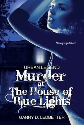Urban Legend, Murder at the House of Blue Lights by Ledbetter, Garry D.