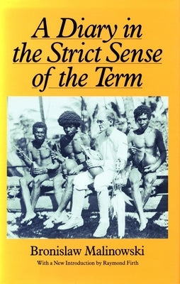 A Diary in the Strict Sense of the Term by Malinowski, Bronislaw