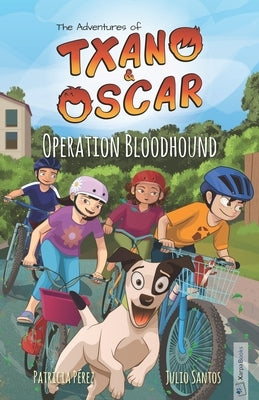 Txano & Oscar 2 - Operation Bloodhound: Illustrated mystery and adventure books for children (age 7-12) by Pérez, Patricia