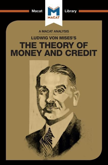 An Analysis of Ludwig von Mises's The Theory of Money and Credit by Belton, Pádraig