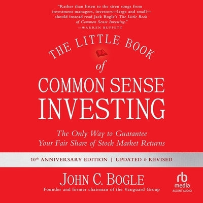 The Little Book of Common Sense Investing: The Only Way to Guarantee Your Fair Share of Stock Market Returns, Updated and Revised by Bogle, John C.