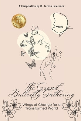 The Grand Butterfly Gathering: Wings of Change for a Transformed World by Lawrence, M. Teresa