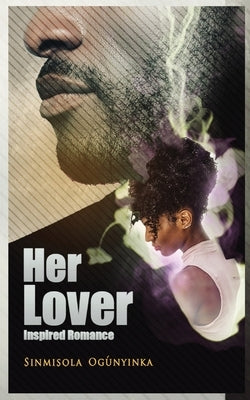 Her Lover: Inspired Romance by Ogunyinka, Sinmisola