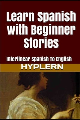 Learn Spanish with Beginner Stories: Interlinear Spanish To English by Hyplern, Bermuda Word