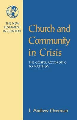 Church and Community in Crisis by Overman, J. Andrew