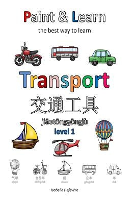Paint & Learn: Transport (Chinese) (level 1) by Defevere, Isabelle