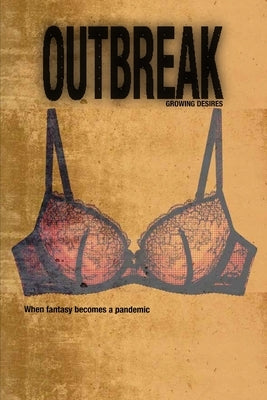 Outbreak: When fantasy becomes a pandemic by Desires, Growing