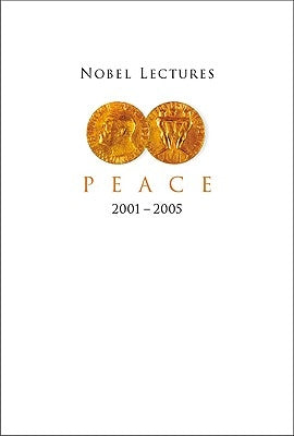 Nobel Lectures in Peace (2001-2005) by Abrams, Irwin