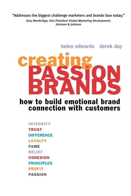 Creating Passion Brands: How to Build Emotional Brand Connection with Customers by Edwards, Helen