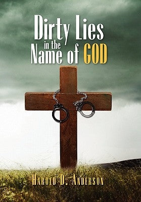 Dirty Lies in the Name of God by Anderson, Harold D.