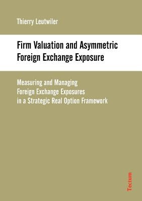 Firm Valuation and Asymmetric Foreign Exchange Exposure by Leutwiler, Thierry