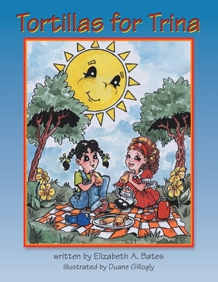 Tortillas for Trina by Bates, Elizabeth A.