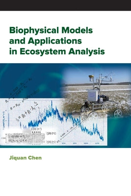 Biophysical Models and Applications in Ecosystem Analysis by Chen, Jiquan
