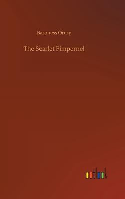 The Scarlet Pimpernel by Orczy, Baroness