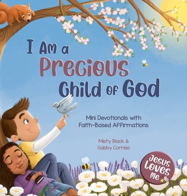 I Am a Precious Child of God: Mini Devotionals with Faith-Based Affirmations by Black, Misty