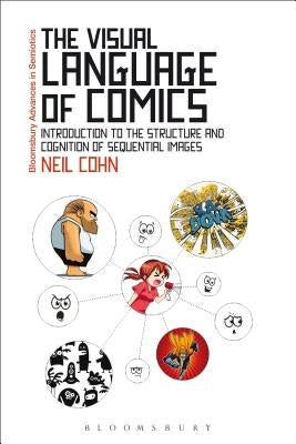 The Visual Language of Comics: Introduction to the Structure and Cognition of Sequential Images. by Cohn, Neil