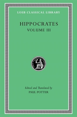 Hippocrates, Volume III: Wounds in the Head. in the Surgery. Fractures. Joints. Instruments of Reduction by Hippocrates
