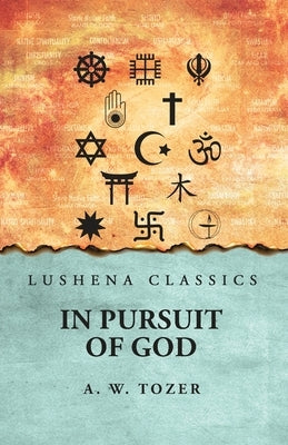 In Pursuit of God A. W. Tozer by A W Tozer
