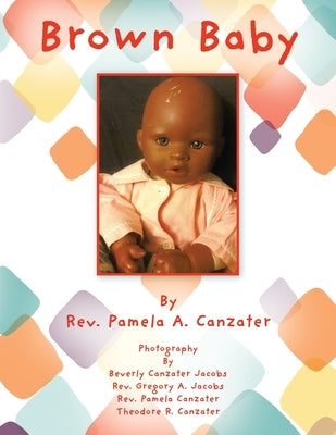 Brown Baby by Canzater, Pamela A.
