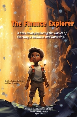 The Finance Explorer: A Kids Book Exploring the Basics of Starting a Business and Investing! by Hofstetter, Ben