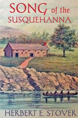 Song of the Susquehanna by Stover, Herbert E.