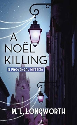A Noel Killing: A Provencal Mystery by Longworth, M. L.