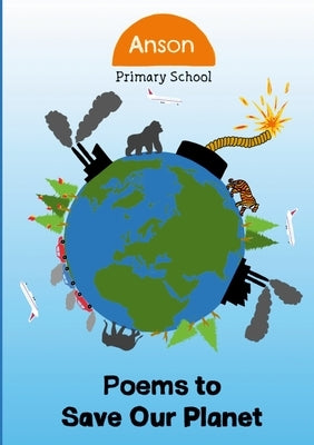 Poems to Save Our Planet by Primary School, Anson