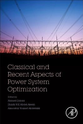 Classical and Recent Aspects of Power System Optimization by Zobaa, Ahmed F.
