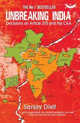 Unbreaking India: Decisions On Article 370 & The CAA by Dixit, Sanjay