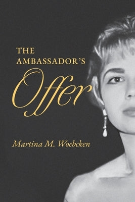 The Ambassador's Offer by Woebcken, Martina M.
