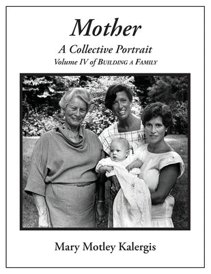 Mother: A Collective Portrait by Kalergis, Mary Motley