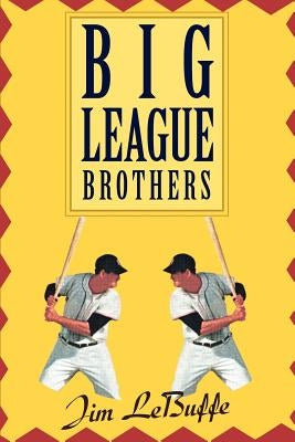 Big League Brothers by Lebuffe, Jim