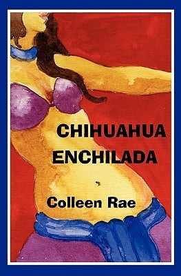 Chihuahua Enchilada by Rae, Colleen