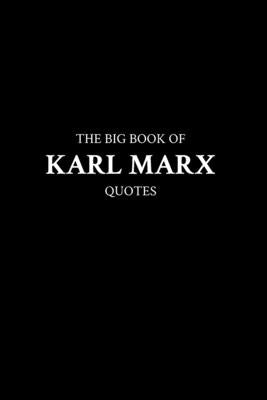 The Big Book of Karl Marx Quotes by M. K.