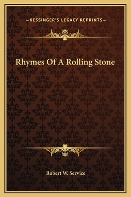Rhymes Of A Rolling Stone by Service, Robert W.