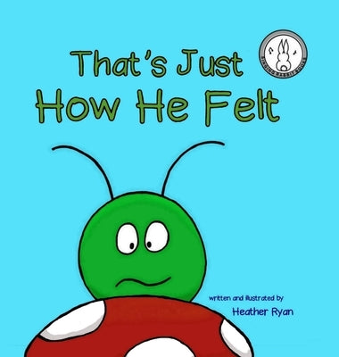 That's Just How He Felt by Ryan, Heather