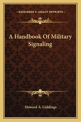 A Handbook Of Military Signaling by Giddings, Howard A.