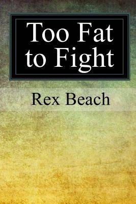 Too Fat to Fight by Beach, Rex