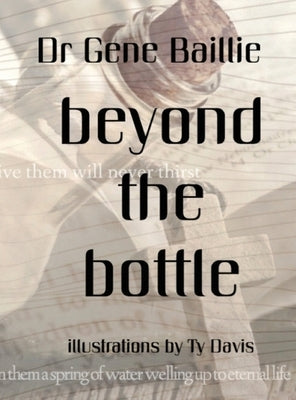 Beyond the Bottle by Baillie, Gene