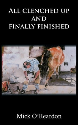 All clenched up and finally finished by O'Reardon, Mick