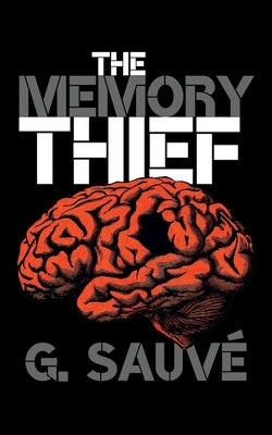 The Memory Thief by Sauvé, G.