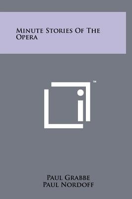 Minute Stories of the Opera by Grabbe, Paul